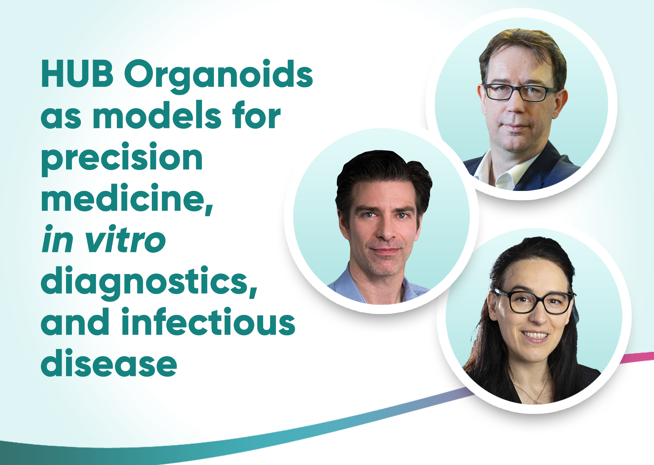 HUB Organoids as models for precision medicine, in vitro diagnostics, and infectious disease