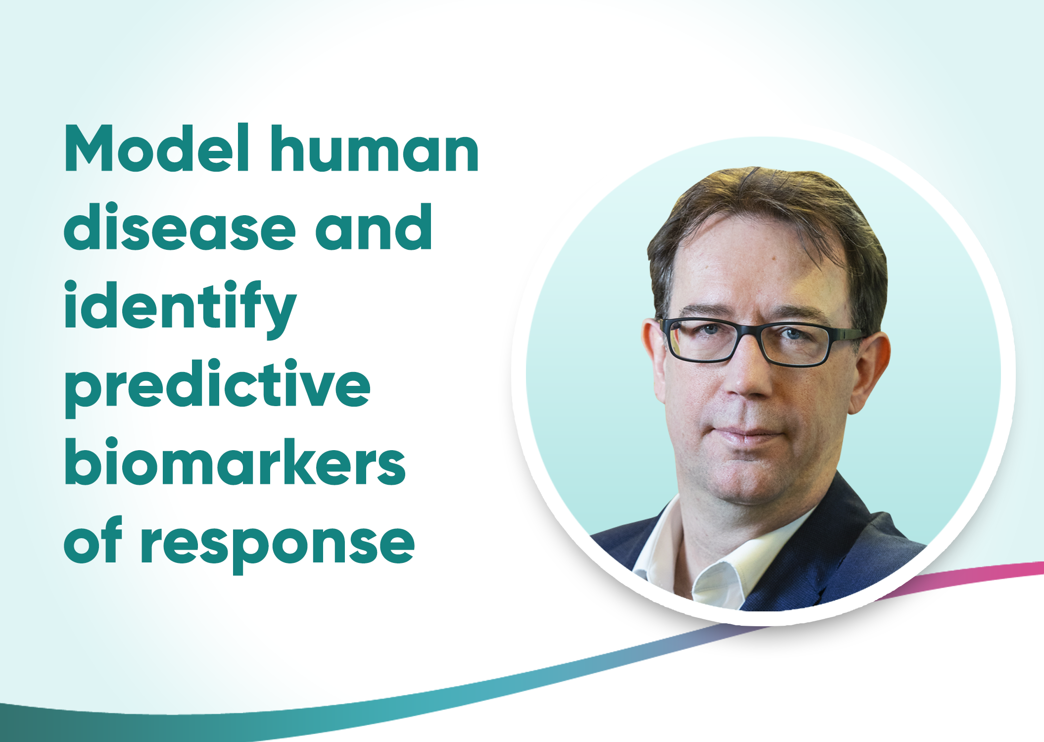 Model human disease and identify predictive biomarkers of response