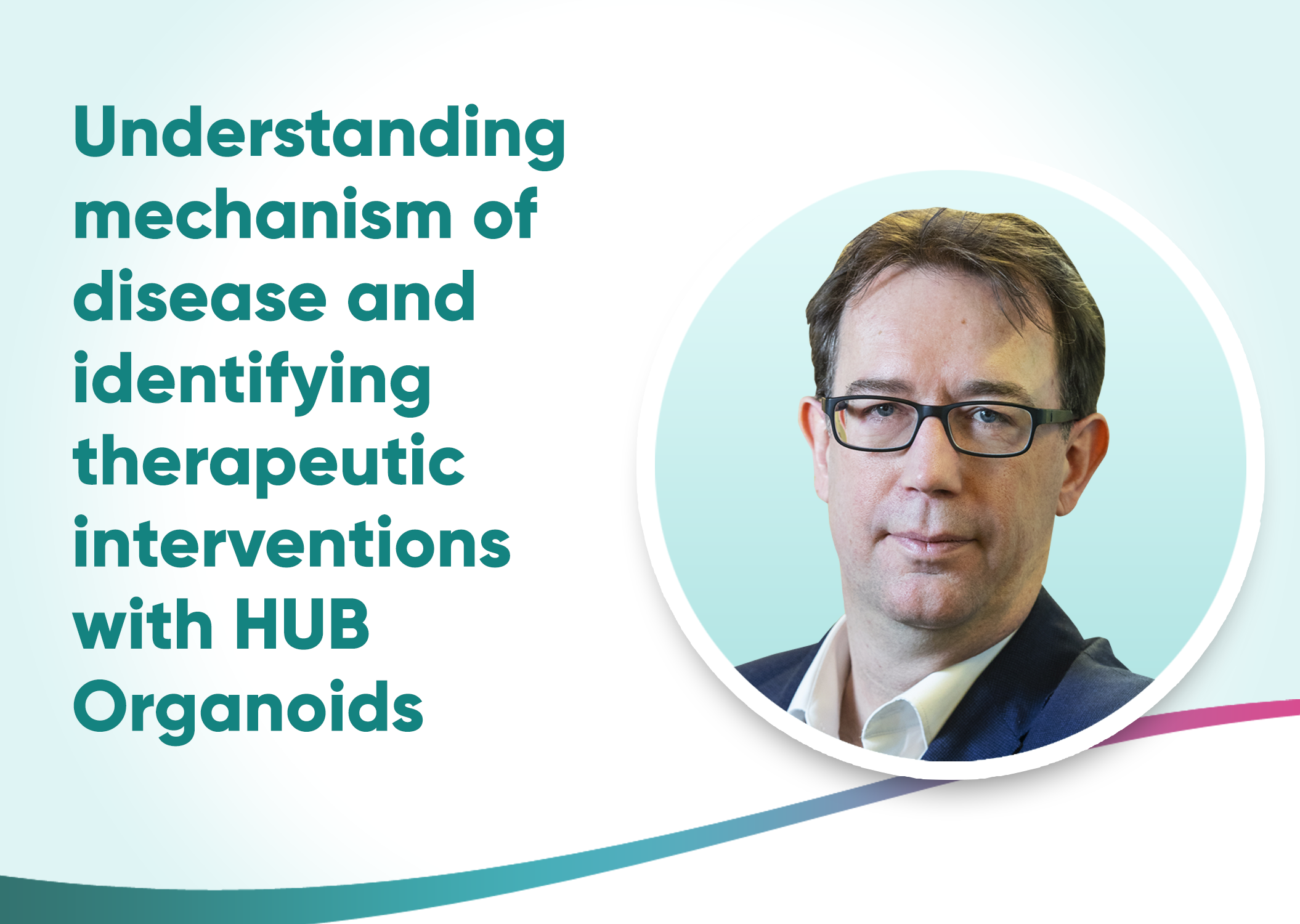 Understanding mechanism of disease and identifying therapeutic interventions with HUB Organoids